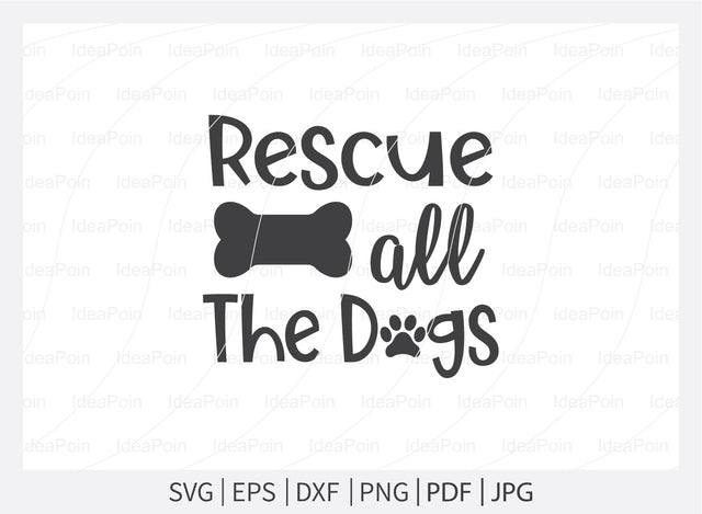 Rescue all the dogs Svg, Pet Adoption svg, Pet Adoption SVG Design, Dogs SVG, Dog Life svg, Pet Adoption and Rescue, Dog Mom, Dog png, Dog jpg, Dog dxf SVG Dinvect 