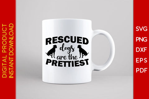 Rescued Dogs Are The Prettiest Dog SVG PNG PDF Cut File SVG Creativedesigntee 
