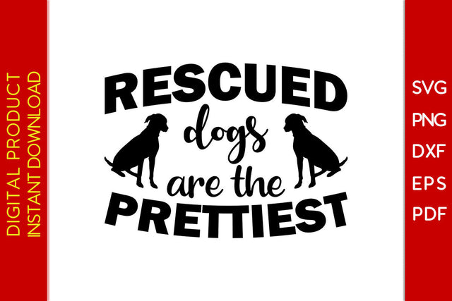 Rescued Dogs Are The Prettiest Dog SVG PNG PDF Cut File SVG Creativedesigntee 