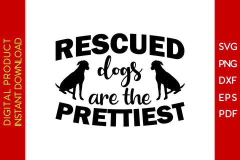 Rescued Dogs Are The Prettiest Dog SVG PNG PDF Cut File SVG Creativedesigntee 