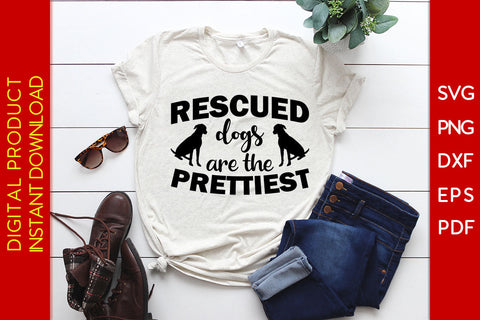 Rescued Dogs Are The Prettiest Dog SVG PNG PDF Cut File SVG Creativedesigntee 