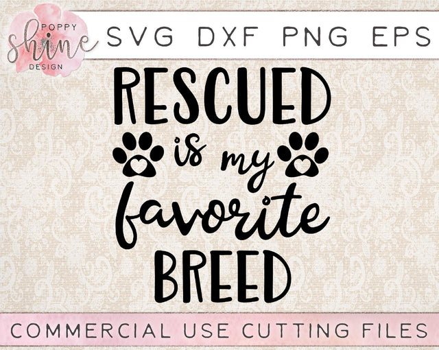 Rescued Is My Favorite Breed SVG Poppy Shine Design 