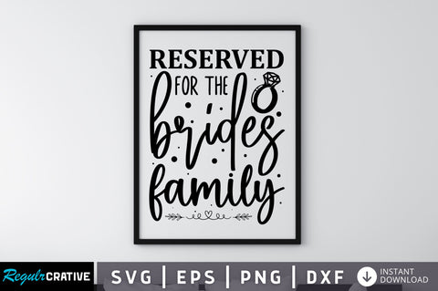 Reserved for the brides family SVG SVG Regulrcrative 