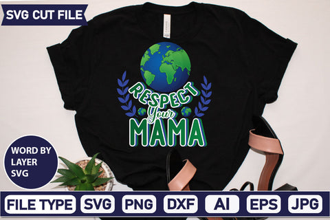 Respect Your Mama SVG Cut File SVGs,quotes-and-sayings,food-drink mini-bundles,print-cut,on-sale Clipart Clip Art Sublimation or Vinyl Shirt Design SVG DesignPlante 503 