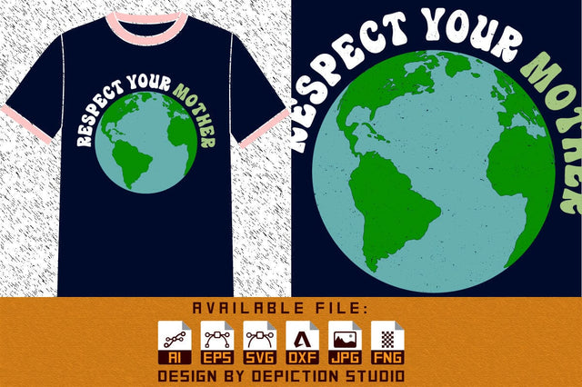 Respect Your Mother T-Shirt, Mother's Day Shirt, Mother's Day Vintage Globe Shirt Print Template Sketch DESIGN Depiction Studio 
