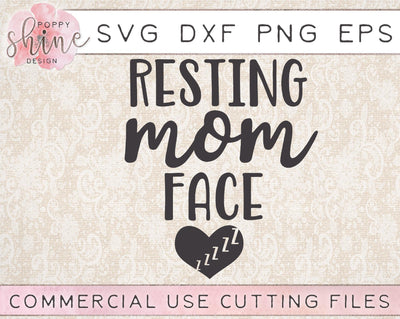 Resting Mom Face SVG Poppy Shine Design 