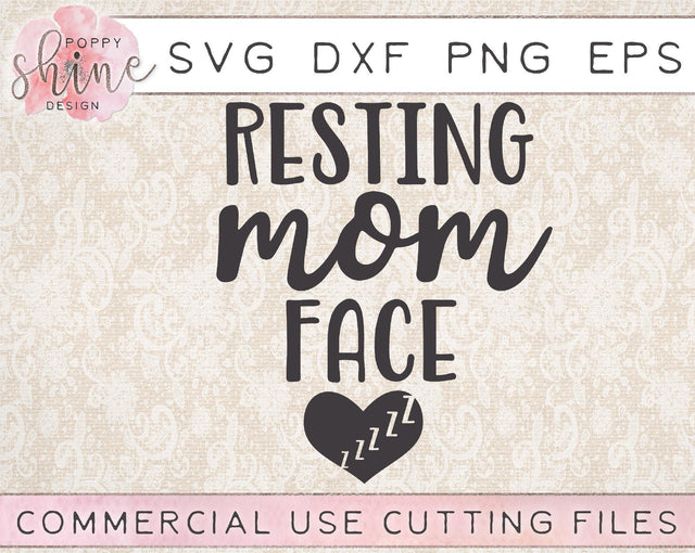 Resting Mom Face SVG Poppy Shine Design 