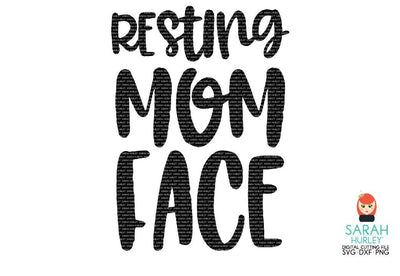 Resting Mom Face SVG Sarah Hurley 