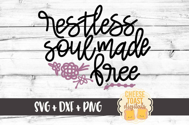 Restless Soul Made Free SVG Cheese Toast Digitals 
