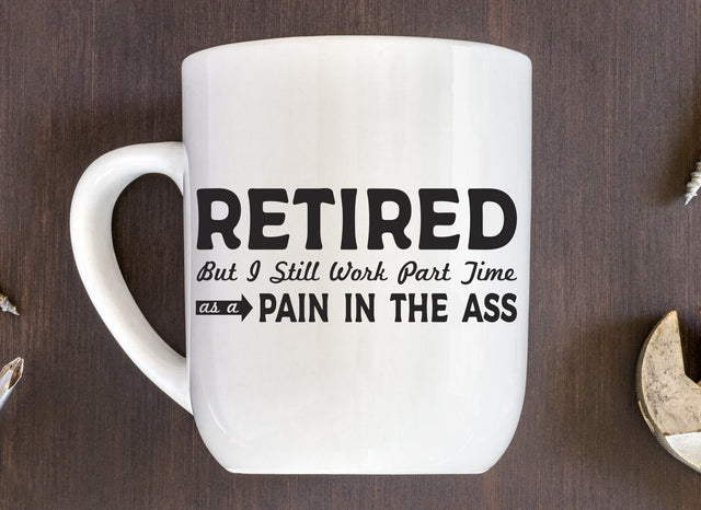 RETIRED But I Still Work Part Time as a Pain in the Ass Funny Adult SVG Design | So Fontsy SVG Crafting After Dark 
