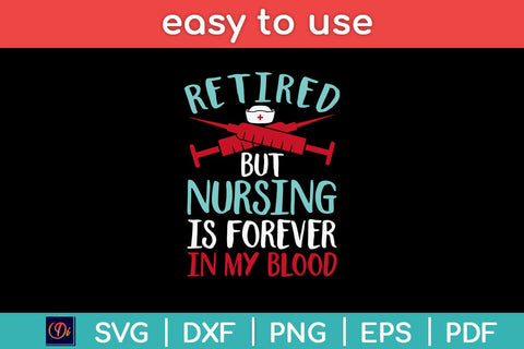 Retired But Nursing Forever In Blood Retirement Nurse Svg Design SVG artprintfile 
