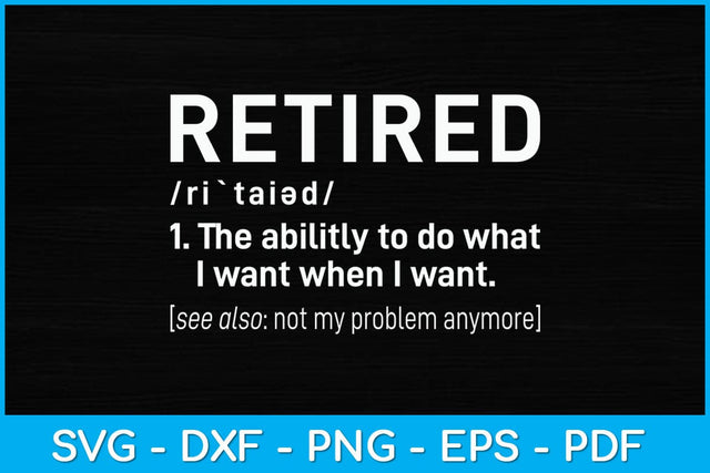Retired Definition Retirement Svg Design SVG artprintfile 