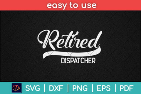 Retired Dispatcher Funny Retirement Svg Design SVG artprintfile 