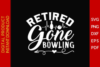 Retired Gone Bowling SVG PNG PDF Cut File SVG Creativedesigntee 