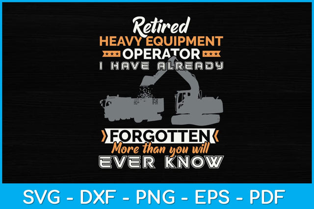 Retired Heavy Equipment Operator Retirement Svg Design SVG artprintfile 
