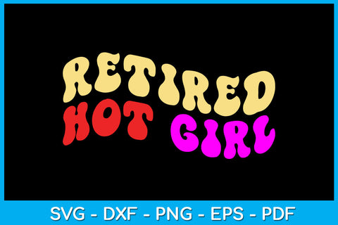 Retired Hot Girl SVG PNG PDF Cut File SVG Creativedesigntee 