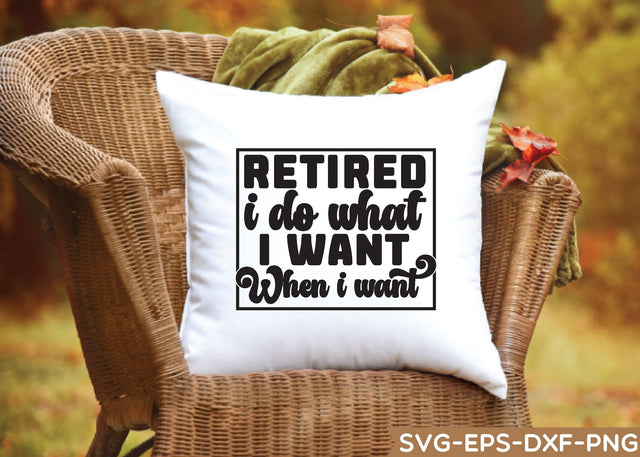 retired i do what i want when i want shirt, retirement shirt, retirement cut file SVG sk.swapon Roy 