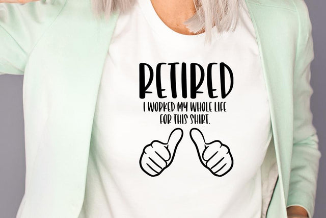Retired - I Worked My Whole Life For This Shirt SVG So Fontsy Design Shop 