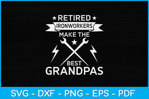 Retired Ironworker Make The Best Grandpas Svg Design SVG artprintfile 