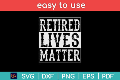 Retired Lives Matter Retirement Svg Design SVG artprintfile 