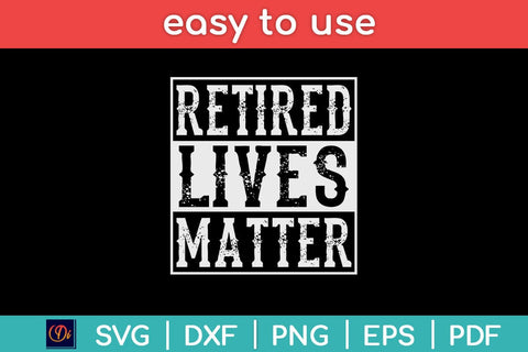 Retired Lives Matter Retirement Svg Design SVG artprintfile 