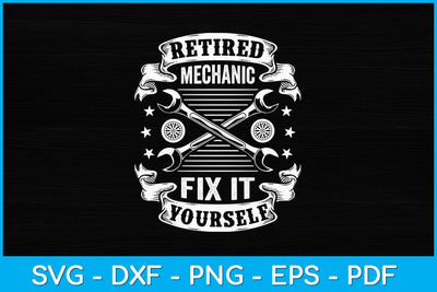 Retired Mechanic Fix It Yourself Svg Design SVG artprintfile 