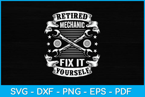 Retired Mechanic Fix It Yourself Svg Design SVG artprintfile 
