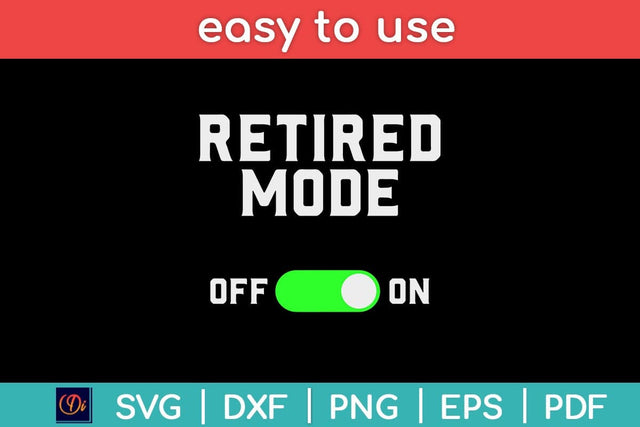 Retired Mode Off On Funny Retirement Svg Design SVG artprintfile 