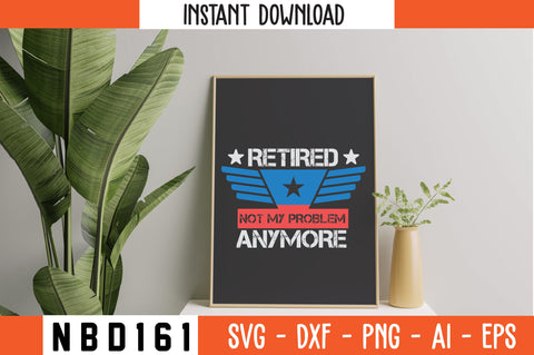 retired not my problem anymore T-Shirt Design SVG Nbd161 