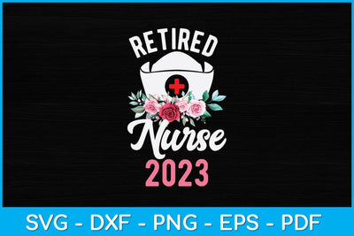 Retired Nurse 2023 Svg Design SVG artprintfile 