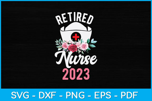 Retired Nurse 2023 Svg Design SVG artprintfile 
