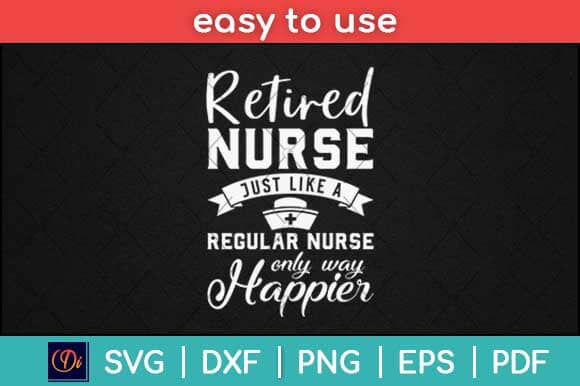 Retired Nurse Just Like A Regular Nurse Only Way Happier Svg Design SVG artprintfile 