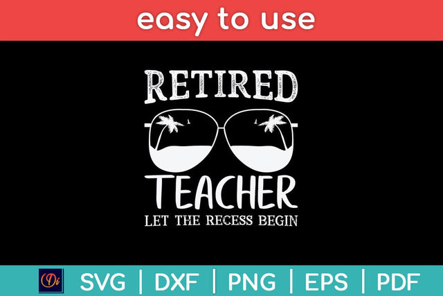 Retired Teacher Let The Recess Begin Svg Design SVG artprintfile 