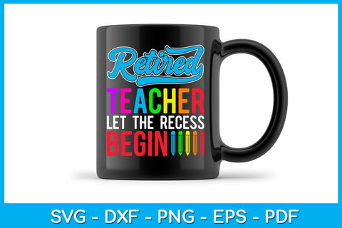 Retired Teacher Let The Recess Begin SVG PNG PDF Cut File SVG Creativedesigntee 