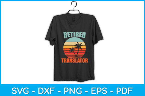 Retired Translator Retirement Svg Design SVG artprintfile 