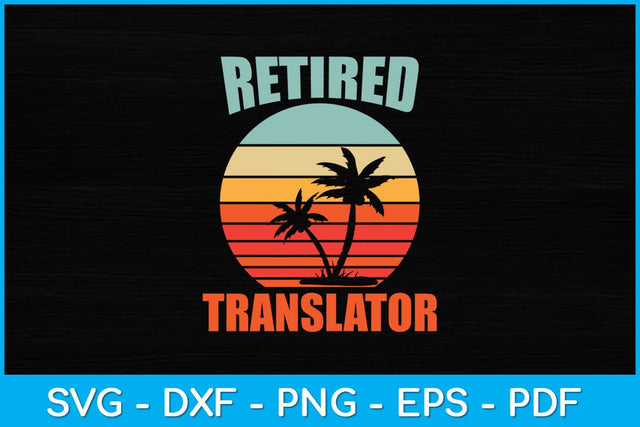 Retired Translator Retirement Svg Design SVG artprintfile 