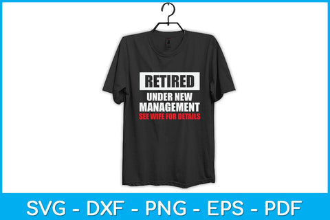 Retired Under New Management See Wife For Details Svg Design SVG artprintfile 