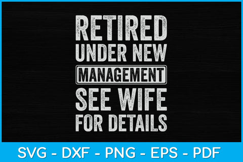 Retired Under New Management See Wife For Details Svg Design SVG artprintfile 
