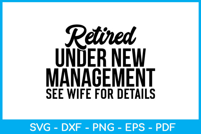 Retired Under New Management See Wife For Details SVG PNG Cut File SVG Creativedesigntee 