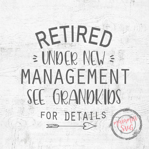 Retired Under New Management SVG, Retirement Gift, Grandparents SVG, Retired Svg File, Cricut Design, Silhouette SVG MaiamiiiSVG 
