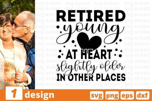 Retired young at heart slightly older in other places SVG Cut File SVG SvgOcean 