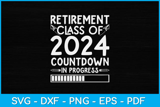 Retirement Class Of 2024 Countdown In Progress Teacher Svg Design SVG artprintfile 