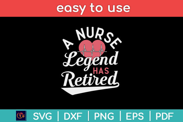 Retirement Gifts for Nurses Nursing Legend Has Retired Svg Design SVG artprintfile 