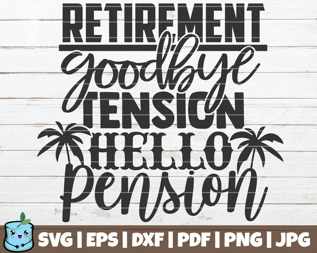 Retirement Goodbye Tension Hello Pension SVG MintyMarshmallows 