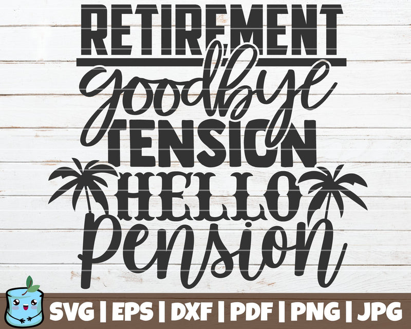 Retirement Goodbye Tension Hello Pension SVG MintyMarshmallows 