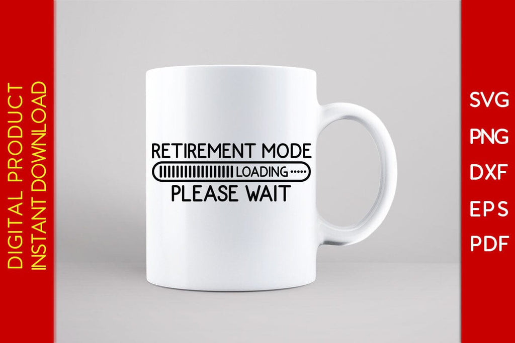 Retirement Loading Sign Retirement Mode Loading Please Wait SVG PNG PDF Cut File - So Fontsy