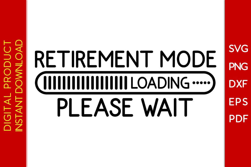 Retirement Loading Sign Retirement Mode Loading Please Wait SVG PNG PDF Cut File - So Fontsy