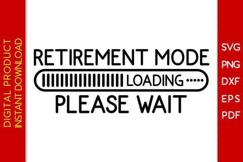 Retirement Mode Loading Please Wait SVG PNG PDF Cut File SVG Creativedesigntee 