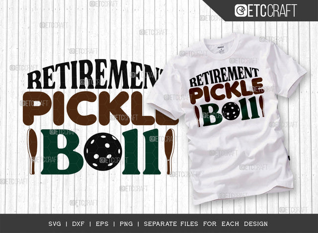 Retirement Pickleball SVG Cut File, Pickleball Svg, Sports Svg, Pickleball Game Svg, Pickleball Tshirt Design, Pickleball Quotes, ETC T00208 SVG ETC Craft 