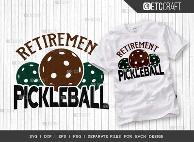 Retirement Pickleball SVG Cut File, Pickleball Svg, Sports Svg, Pickleball Game Svg, Pickleball Tshirt Design, Pickleball Quotes, ETC T00208 SVG ETC Craft 